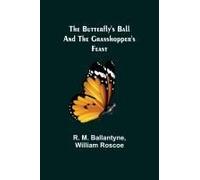 The Butterfly's Ball And The Grasshopper's Feast
