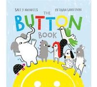 The Button Book by Sally Nicholls & Illustrated by Bethan Woollvin Sally Nicholls Illustrated by Bethan Woollvin (Auteur)