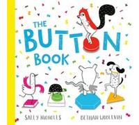 The Button Book by Sally Nicholls & Illustrated by Bethan Woollvin Sally Nicholls Illustrated by Bethan Woollvin (Auteur)