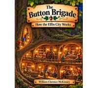 The Button Brigade - How Elfin City Works: The Secrets Beneath the Maple