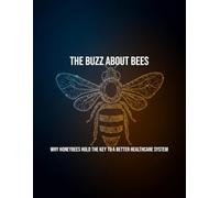 The Buzz About Bees: Why Honeybees Hold The Key To A Better Healthcare System
