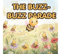 THE BUZZ-BUZZ PARADE: A Story About the Bee Waggle Dance