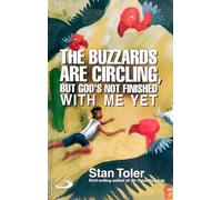 The Buzzards Are Circling But God's Not Finished With Me Yet