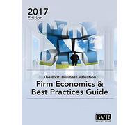 The Bvr Business Valuation Firm Economics & Best Practices Guide