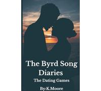 The Byrd Song Diraries: The Dating Games