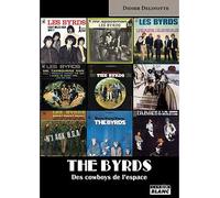 The Byrds, des cowboys, de l'espace - Didier Delinotte - Camion Blanc Eds - broché - Beau livre