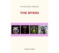 The byrds - Steven Jezo-Vannier - Le Mot Et Le Reste - broché - Beau livre