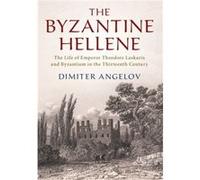 The Byzantine Hellene by Angelov & Dimiter Harvard University & Massachusetts Unknown (Auteur)