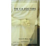 The C.I.A. Doctors: Human Rights Violations by American Psychiatrists by Colin A Ross M.D. (2006-02-01)