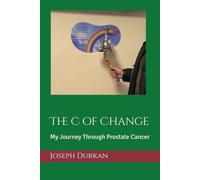 The C of Change: My Journey Through Prostate Cancer