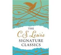The C. S. Lewis Signature Classics Gift Edition An Anthology of 8 C. S. Lewis Titles Mere Christianity the Screwtape Letters Miracles the Great Divorce th C S LewisC S Lewis (Auteur)