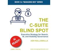 The C-Suite Blind Spot: Executive Strategy for Search, AI, and Visibility Governance