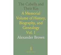 The Cabells and Their Kin: A Memorial Volume of History, Biography, and Genealogy
