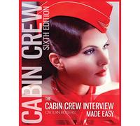 The Cabin Crew Interview Made Easy: The Ultimate Guide to Being Successful at the Flight Attendant Interview