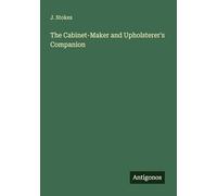 The Cabinet-Maker and Upholsterer's Companion