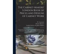 The Cabinet-Makers' London Book Of Prices And Designs Of Cabinet Work