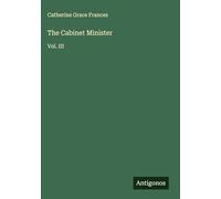 The Cabinet Minister: Vol. III