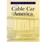 The Cable Car in America by George W. Hilton George Woodman Hilton (Auteur)