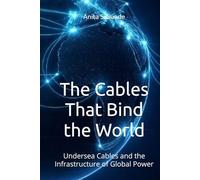 The Cables That Bind the World: Undersea Cables and the Infrastructure of Global Power