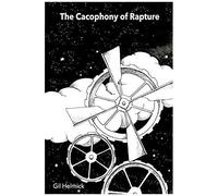 The Cacophony Of Rapture: Poems By Gil Helmick