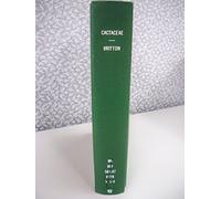 The Cactaceae : Descriptions and Illustrations of Plants of the Cactus Family