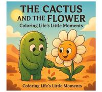 The Cactus and the Flower: Coloring Life's Little Moments