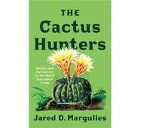 The Cactus Hunters by Jared D. Margulies Jared D. Margulies (Auteur)