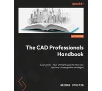 The CAD Professionals Handbook CADversity - Your ultimate guide to interview tips and career growth strategies - George Othitis - Packt Publishing - ebook (ePub) - Livre