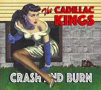 The Cadillac Kings - Crash and Burn [Import]