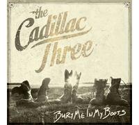 THE CADILLAC THREE - BURY ME IN MY BOOTS 2 VINYL LP NEUF