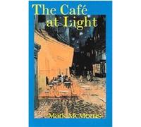 The Cafe At Light Mark McMorris (Auteur)