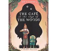 The Café at the Edge of the Woods: A Darkly Funny Fairy Tale About an Unusual Café in the Woods with Curious Visitors