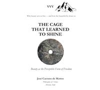 THE CAGE THAT LEARNED TO SHINE: Beauty as the Perceptible Form of Freedom