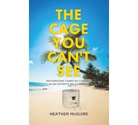 The Cage You Can't See: Recognizing Coercive Control in an Intimate Relationship