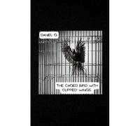 The Caged Bird With 'clipped' Wings