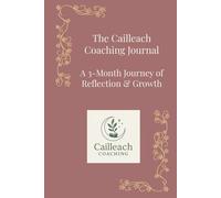 The Cailleach Coaching Journal: A 3-month Journey of Reflection and Growth
