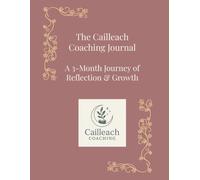 The Cailleach Coaching Journal: A 3-month Journey of Reflection and Growth