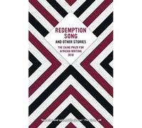 The Caine Prize for African Writing 2018: Redemption Song - [Version Originale] Inconnu (Auteur)