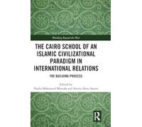 The Cairo School of an Islamic Civilizational Paradigm in International Relations