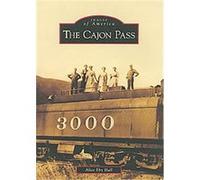 The Cajon Pass, Images of America Series Alice Eby Hall (Auteur)