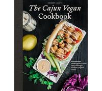 The Cajun Vegan Cookbook: A Modern Guide to Classic Cajun Cooking and Southern-Inspired Cuisine