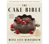 The Cake Bible, 35th Anniversary Edition by Beranbaum, Rose Levy [Hardback] NEUF