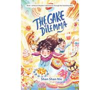 THE CAKE DILEMMA: Book One of a Magical Fantasy Adventure Series for Middle Grade Readers (Ages 8-12)