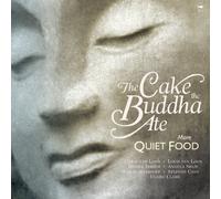 The Cake the Buddha Ate: More Quiet Food