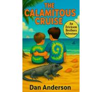 The Calamitous Cruise: An Erickson Brothers Adventure