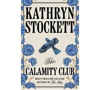 The Calamity Club The highly-anticipated novel from the globally bestselling author of The Help - Kathryn Stockett - Penguin - ebook (ePub) - Livre
