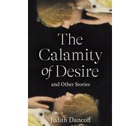 The Calamity Of Desire And Other Stories