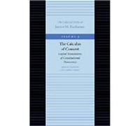 The Calculus of Consent, COLLECTED WORKS OF JAMES M BUCHANAN Gordon Tullock, James M. Buchanan (Auteur)