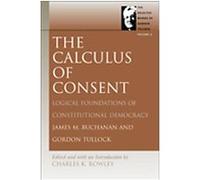 The Calculus of Consent, Tullock, Gordon. Selections. V. 2. Charles Kershaw Rowley, James M. Buchanan (Auteur)
