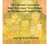 The Caledonian Cats based on Robert Burns poem “Scots Prologue, for Mrs Sutherland’s Benefit Night”.